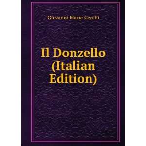    Il Donzello (Italian Edition) Giovanni Maria Cecchi Books