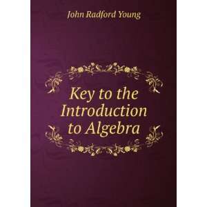    Key to the Introduction to Algebra John Radford Young Books