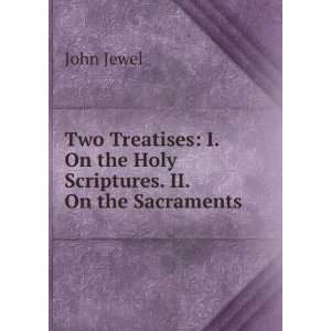  Two Treatises I. On the Holy Scriptures. II. On the 