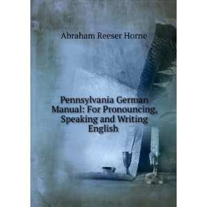  , Speaking and Writing English . Abraham Reeser Horne Books