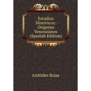   OrÃ­genes Venezolanos (Spanish Edition) ArÃ­stides Rojas Books