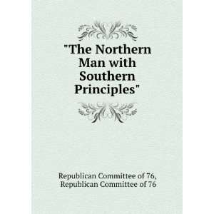  The northern man with southern principles, and the southern man 