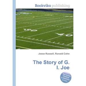 The Story of G.I. Joe Ronald Cohn Jesse Russell  Books