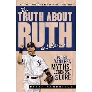  The Truth about Ruth Yankees, Myths, Legends and More 