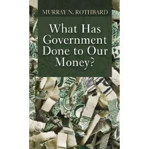   Government Done to Our Money? [Paperback] Murray N. Rothbard Books
