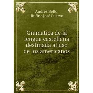   al uso de los americanos Rufino JosÃ© Cuervo AndrÃ©s Bello Books