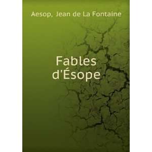 Fables dÃ?sope Jean de La Fontaine Aesop  Books