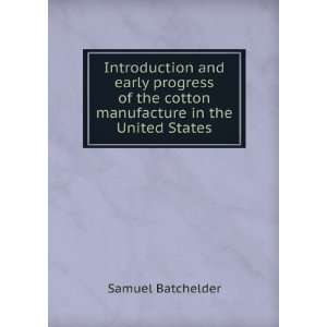   the cotton manufacture in the United States Samuel Batchelder Books