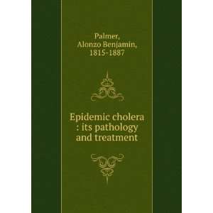 Epidemic cholera  its pathology and treatment Alonzo Benjamin, 1815 