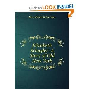   Schuyler A Story of Old New York Mary Elizabeth Springer Books