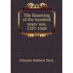   of the hundred years war, 1337 1360 Schuyler Baldwin Terry Books