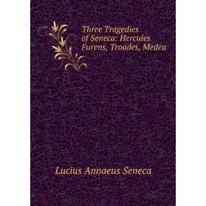   Seneca Hercules Furens, Troades, Medea Lucius Annaeus Seneca Books