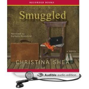  Smuggled A Novel (Audible Audio Edition) Christina Shea 