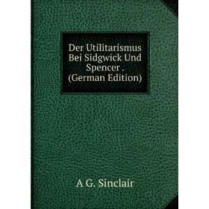   Bei Sidgwick Und Spencer . (German Edition): A G. Sinclair: Books