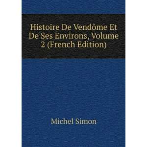   me Et De Ses Environs, Volume 2 (French Edition) Michel Simon Books