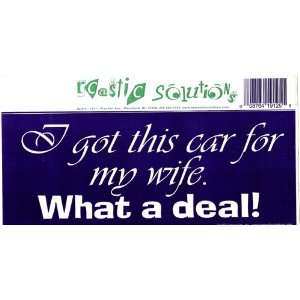  I GOT THIS CAR FOR MY WIFE. WHAT A DEAL decal bumper 