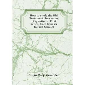   series, from Genesis to First Samuel Susan Mary Alexander Books