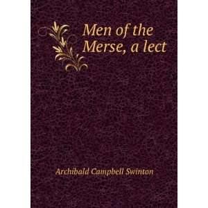    Men of the Merse, a lect Archibald Campbell Swinton Books