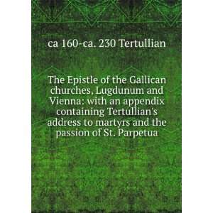   and the passion of St. Parpetua ca 160 ca. 230 Tertullian Books