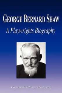 George Bernard Shaw   A Playwrights Biography NEW 9781599861340  