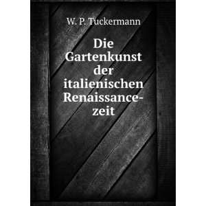   der italienischen Renaissance zeit W. P. Tuckermann Books