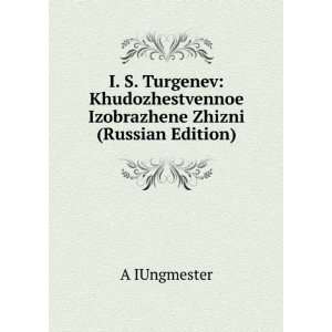  I. S. Turgenev Khudozhestvennoe Izobrazhene Zhizni 
