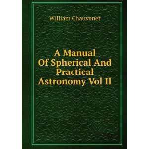   Of Spherical And Practical Astronomy Vol II William Chauvenet Books
