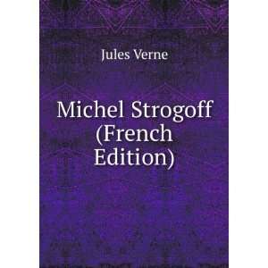  Michel Strogoff (French Edition) Jules Verne Books