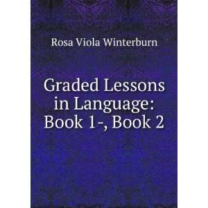   Lessons in Language Book 1 , Book 2 Rosa Viola Winterburn Books