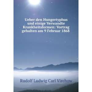   gehalten am 9 Februar 1868 . Rudolf Ludwig Carl Virchow Books