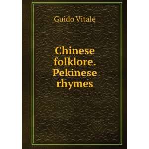 Chinese folklore. Pekinese rhymes Guido Vitale  Books