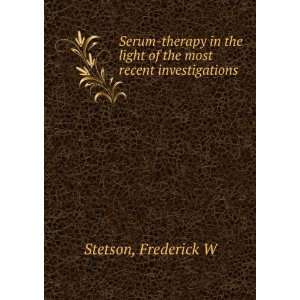   light of the most recent investigations Frederick W Stetson Books