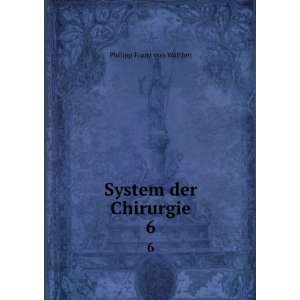  System der Chirurgie. 6 Philipp Franz von Walther Books