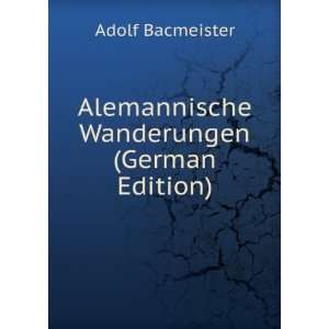    Alemannische Wanderungen (German Edition) Adolf Bacmeister Books