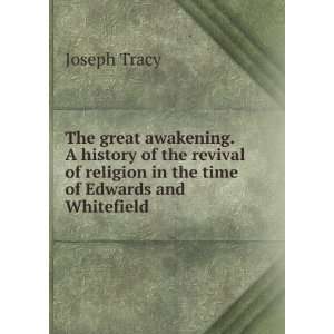   of religion in the time of Edwards and Whitefield Joseph Tracy Books