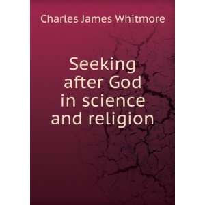   after God in science and religion Charles James Whitmore Books