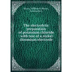   nickel chromium electrode William K,Moore, Fontenelle L Munn Books