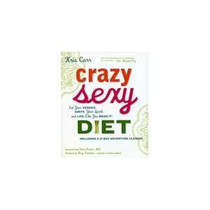  Crazy Sexy Diet by Kris Carr