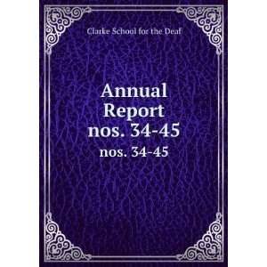 Annual Report. nos. 34 45 Clarke School for the Deaf  