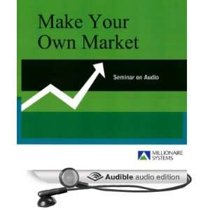 Make Your Own Market Seminar on Audio [Unabridged] [Audible Audio 