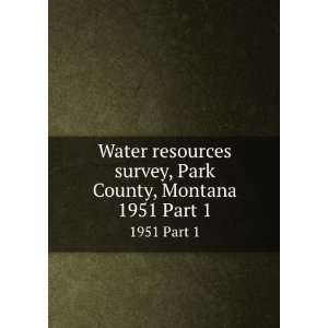  Water resources survey, Park County, Montana. 1951 Part II Montana 