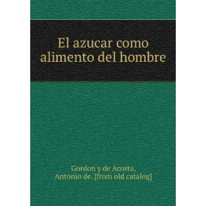   del hombre: Antonio de. [from old catalog] Gordon y de Acosta: Books