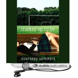  Cracked Up to Be (Audible Audio Edition) Courtney Summers 