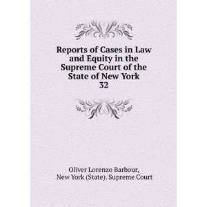   . 32 New York (State). Supreme Court Oliver Lorenzo Barbour Books