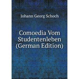  Comoedia Vom Studentenleben (German Edition) Johann Georg 