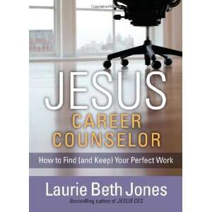  (and Keep) Your Perfect Work [Hardcover] Laurie Beth Jones Books