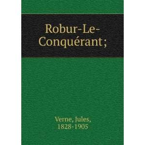  Robur Le ConquÃ©rant; Jules, 1828 1905 Verne Books