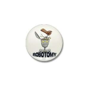  ROBOTOMY Funny Mini Button by  Patio, Lawn 