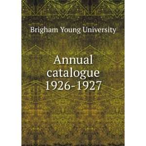    Annual catalogue. 1926 1927 Brigham Young University Books