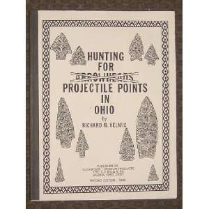    Hunting for Projectile Points in Ohio Richard M. Helwig Books